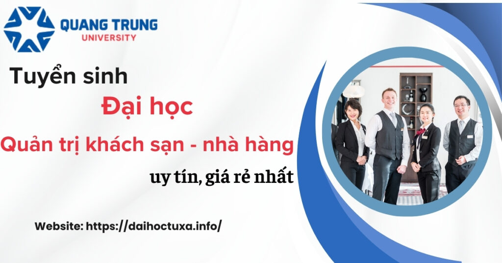 Tuyển sinh Đại học Quản trị khách sạn nhà hàng uy tín, giá rẻ nhất