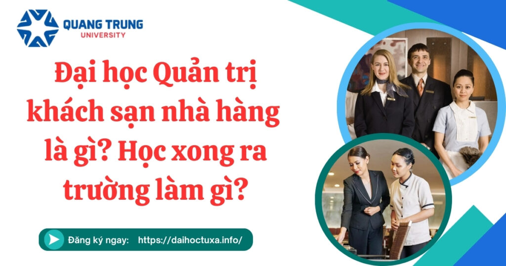 Đại học Quản trị khách sạn nhà hàng là gì? Học xong ra trường làm gì?