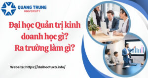 Đại học Quản trị kinh doanh học gì? Ra trường làm gì?
