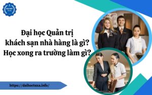 Đại học Quản trị khách sạn nhà hàng là gì? Học xong ra trường làm gì?