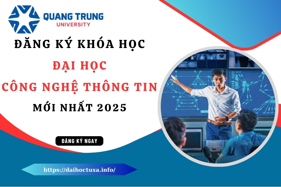 Đăng ký khóa học Đại học Công nghệ Thông tin mới nhất 2025