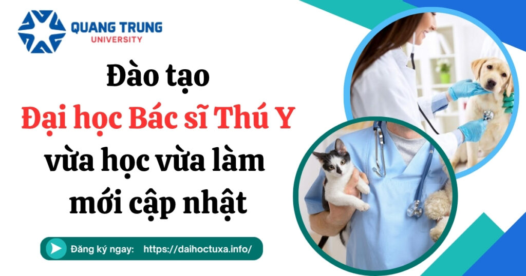 Đào tạo Đại học Bác sĩ Thú Y vừa học vừa làm mới cập nhật