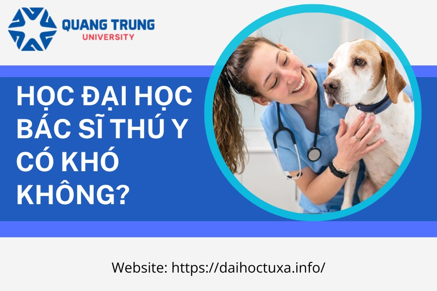 Học Đại học Bác sĩ thú y có khó không?