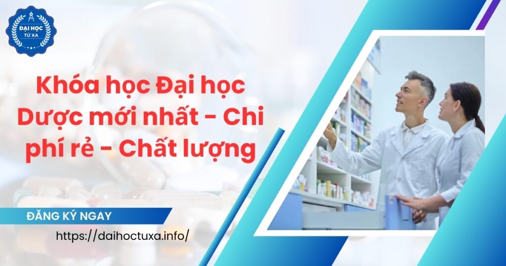 Khóa học Đại học Dược mới nhất - Chi phí rẻ - Chất lượng