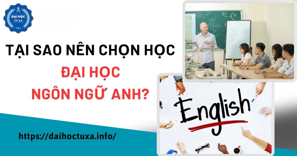 Tại sao nên chọn học Đại học Ngôn ngữ Anh?