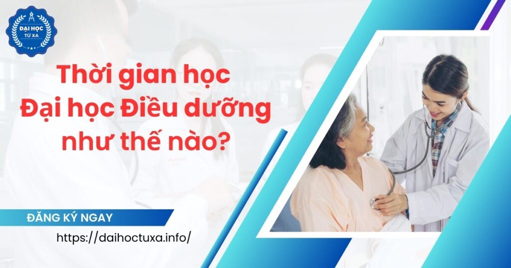 Thời gian học Đại học Điều dưỡng như thế nào?