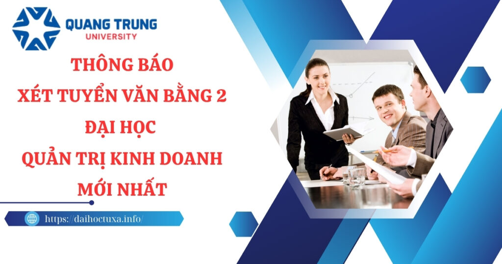 Thông báo xét tuyển Văn bằng 2 Đại học Quản trị kinh doanh mới nhất