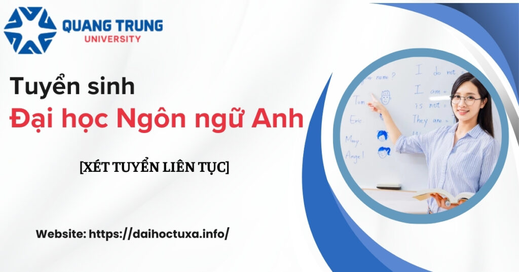 Tuyển sinh Đại học Ngôn ngữ Anh mới nhất - XÉT TUYỂN LIÊN TỤC