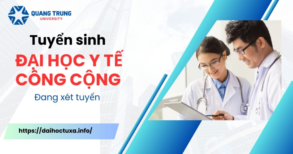 Tuyển sinh Đại học Y tế công cộng mới nhất - ĐANG XÉT TUYỂN