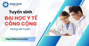 Tuyển sinh Đại học Y tế công cộng mới nhất - ĐANG XÉT TUYỂN