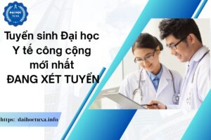 Tuyển sinh Đại học Y tế công cộng mới nhất