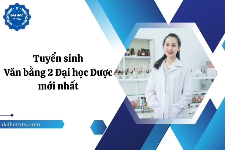 Tuyển sinh Văn bằng 2 Đại học Dược mới nhất