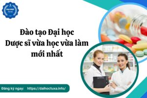 Đào tạo Đại học Dược sĩ vừa học vừa làm mới nhất