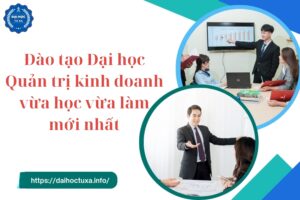 Đào tạo Đại học Quản trị kinh doanh vừa học vừa làm mới nhất 