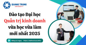 Đào tạo Đại học Quản trị kinh doanh vừa học vừa làm mới nhất 2025