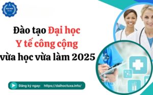 Đào tạo Đại học Y tế công cộng vừa học vừa làm mới nhất