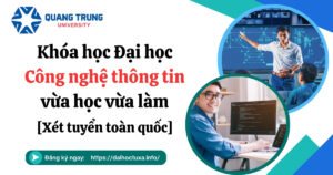 Khóa học Đại học Công nghệ thông tin vừa học vừa làm - Xét tuyển toàn quốc