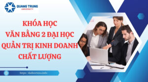 Khóa học Văn bằng 2 Đại học Quản trị kinh doanh chất lượng