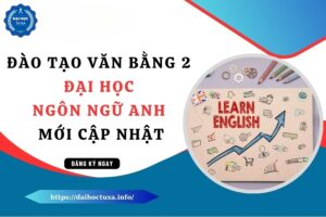 Tuyển sinh Văn bằng 2 Đại học Ngôn ngữ Anh mới cập nhật