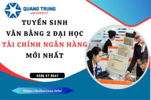 Tuyển sinh Văn bằng 2 Đại học Tài chính ngân hàng mới nhất