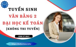 Tuyển sinh Văn bằng 2 Đại học Kế toán [KHÔNG THI TUYỂN]