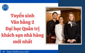 Tuyển sinh Văn bằng 2 Đại học Quản trị khách sạn nhà hàng mới nhất