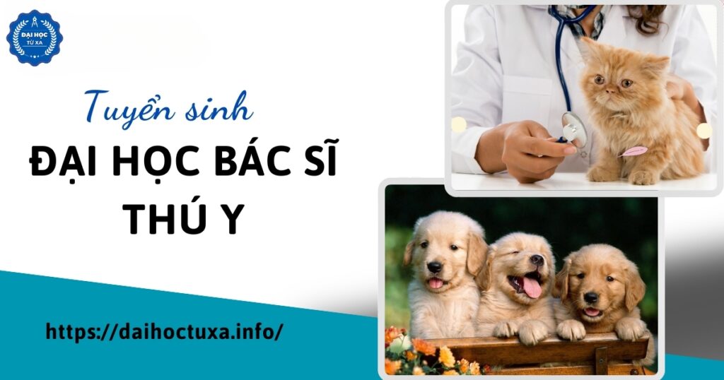 Tuyển sinh Đại học Bác sĩ Thú y