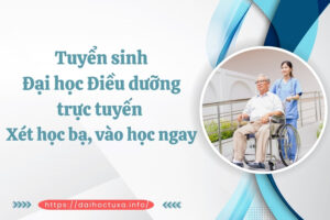 Tuyển sinh Đại học Điều dưỡng trực tuyến