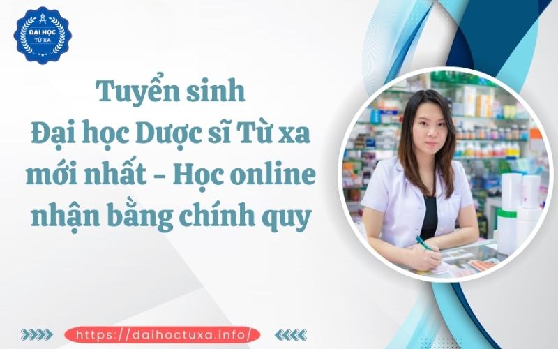 Tuyển sinh Đại học Dược sĩ Từ xa mới nhất