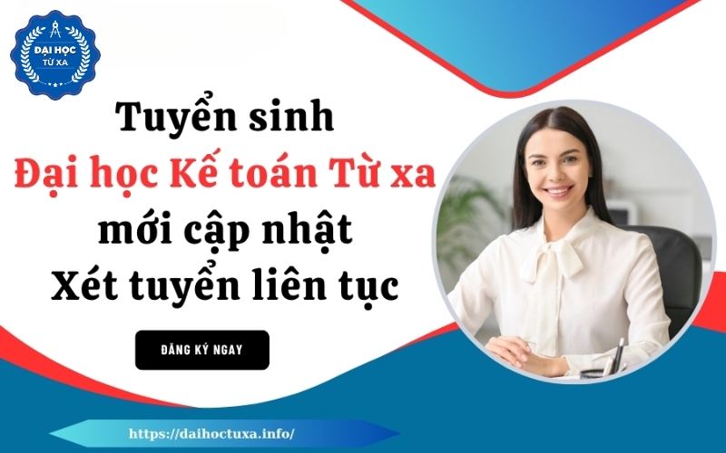 Tuyển sinh Đại học Kế toán Từ xa mới cập nhật