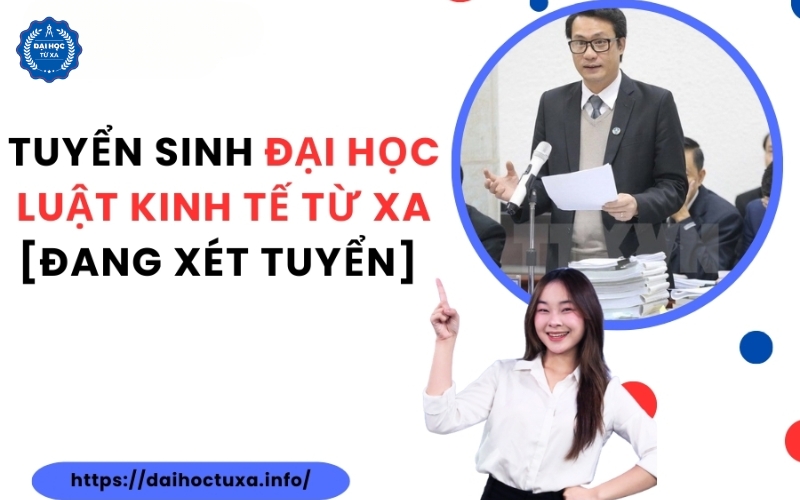 Tuyển sinh Đại học Luật kinh tế Từ xa