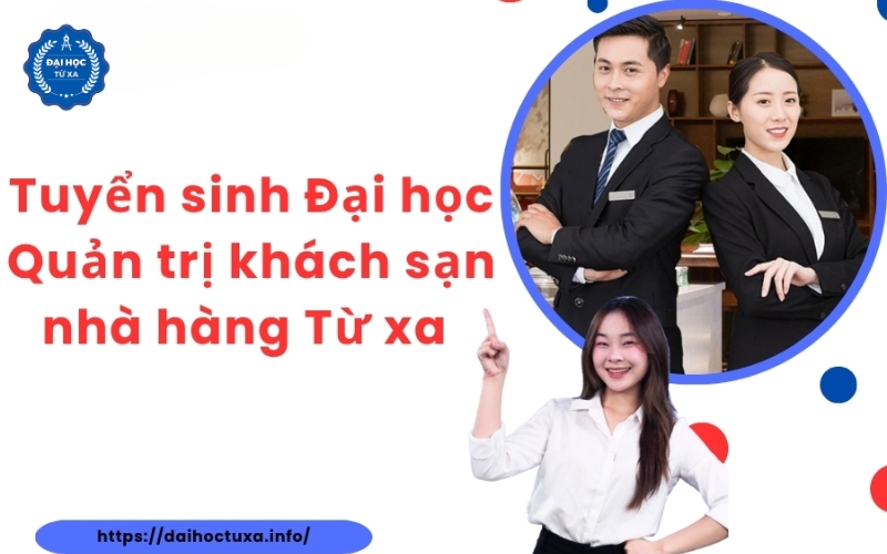 Tuyển sinh Đại học Quản trị khách sạn nhà hàng Từ xa