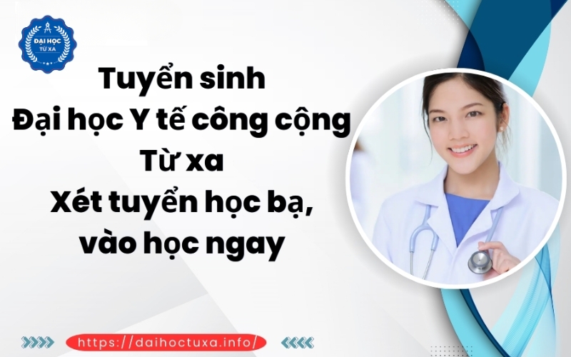 Tuyển sinh Đại học Y tế công cộng Từ xa