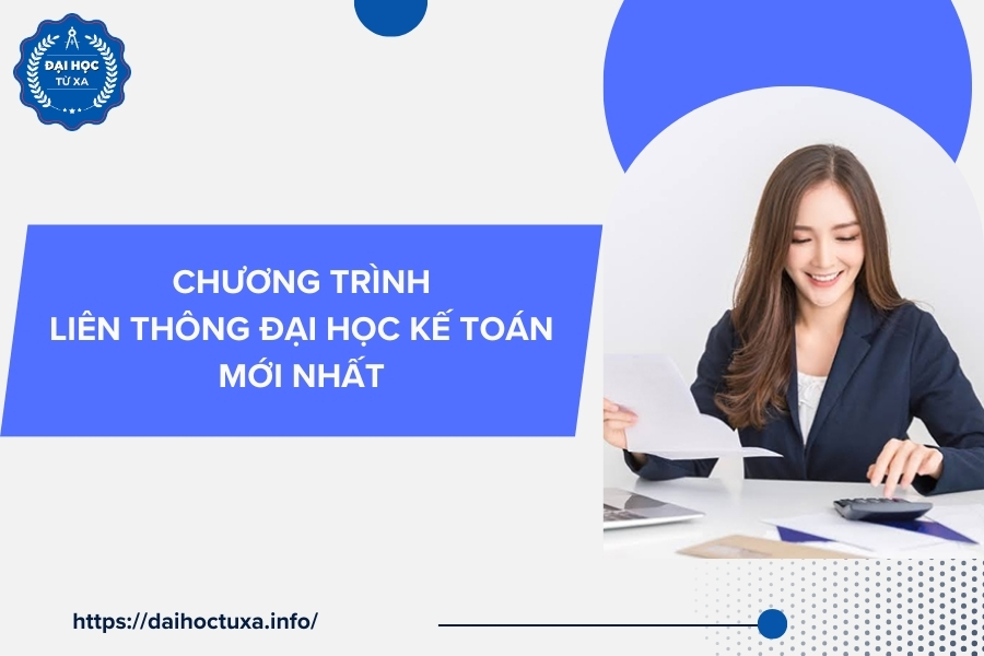 Chương trình liên thông Đại học Kế toán mới nhất