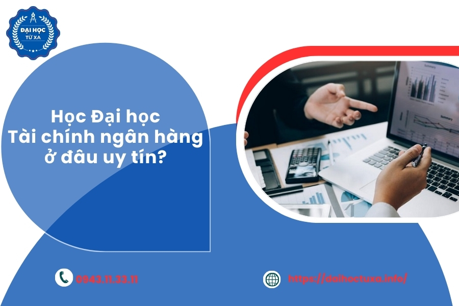 Học Đại học Tài chính ngân hàng ở đâu uy tín?