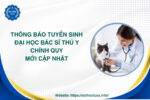 Thông báo tuyển sinh Đại học Bác sĩ Thú y chính quy mới cập nhật