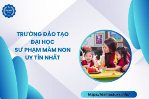 Trường đào tạo Đại học Sư phạm mầm non uy tín nhất
