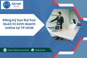 Đăng ký học Đại học Quản trị kinh doanh online tại TP.HCM