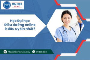 Học Đại học Điều dưỡng online ở đâu uy tín nhất?