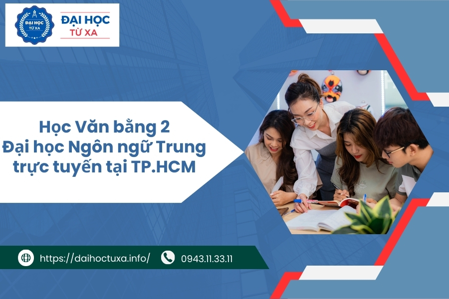 Học Văn bằng 2 Đại học Ngôn ngữ Trung trực tuyến tại TP.HCM