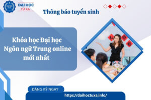 Khóa học Đại học Ngôn ngữ Trung online mới nhất