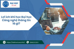 Lợi ích khi học Đại học Công nghệ thông tin là gì?