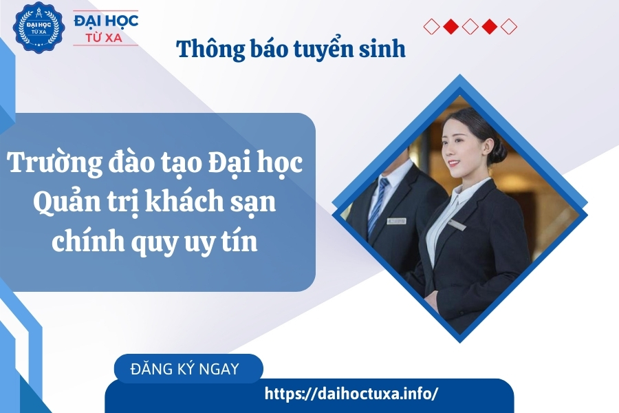 Trường đào tạo Đại học Quản trị khách sạn chính quy uy tín