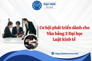 Cơ hội phát triển dành cho Văn bằng 2 Đại học Luật kinh tế 