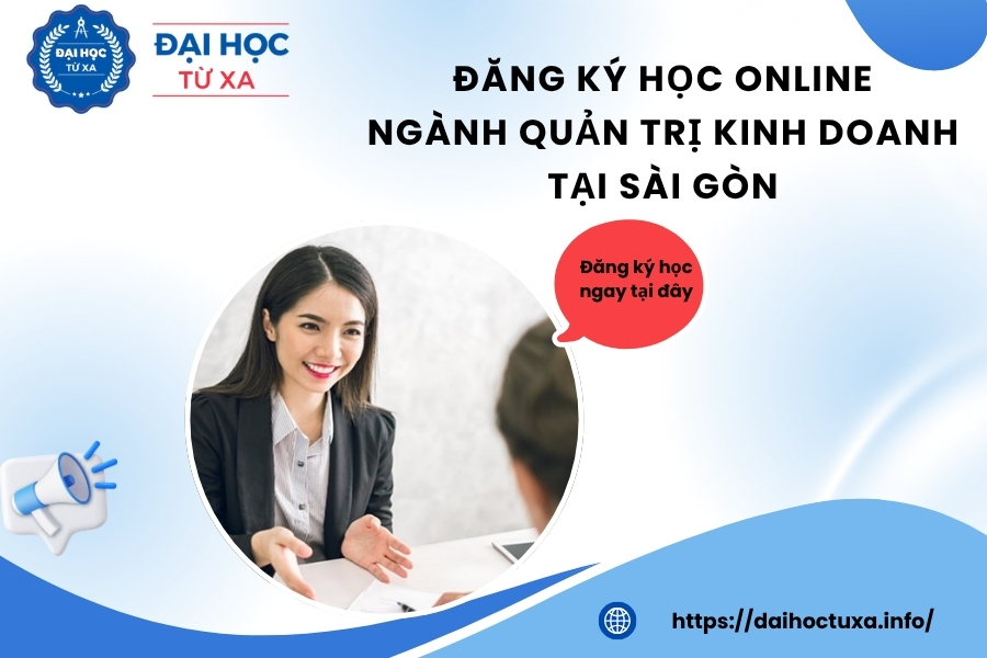 Đăng ký học online ngành Quản trị kinh doanh tại Sài gòn