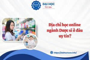 Địa chỉ học online ngành Dược sĩ ở đâu uy tín?
