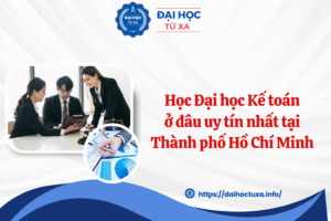Học Đại học Kế toán ở đâu uy tín nhất tại Thành phố Hồ Chí Minh