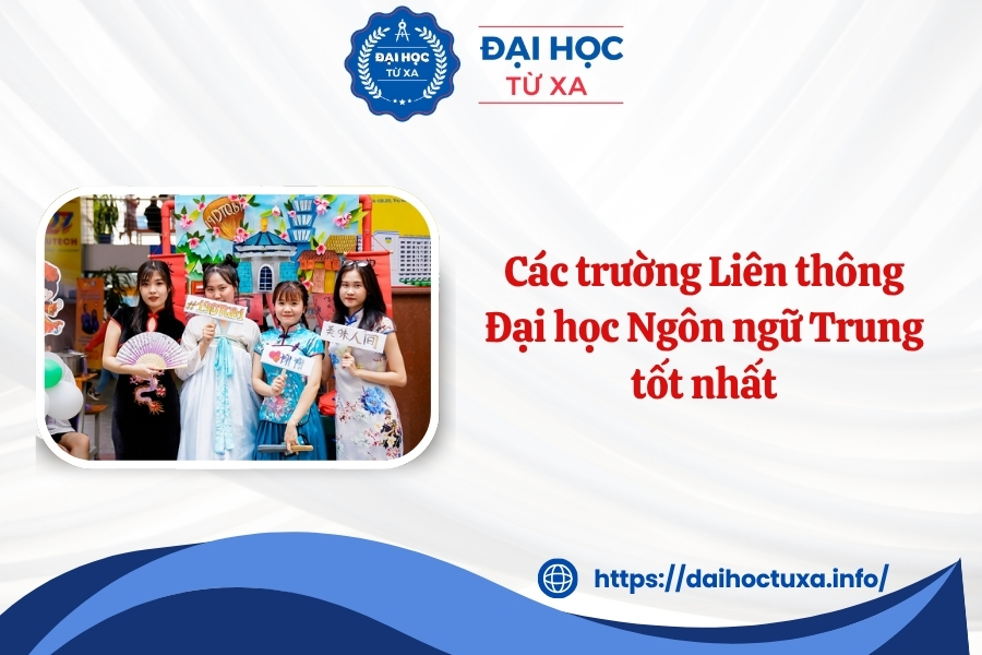 Các trường Liên thông Đại học Ngôn ngữ Trung tốt nhất