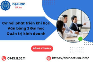 Cơ hội phát triển khi học Văn bằng 2 Đại học Quản trị kinh doanh