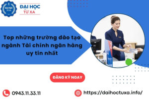 Top những trường đào tạo ngành Tài chính ngân hàng uy tín nhất